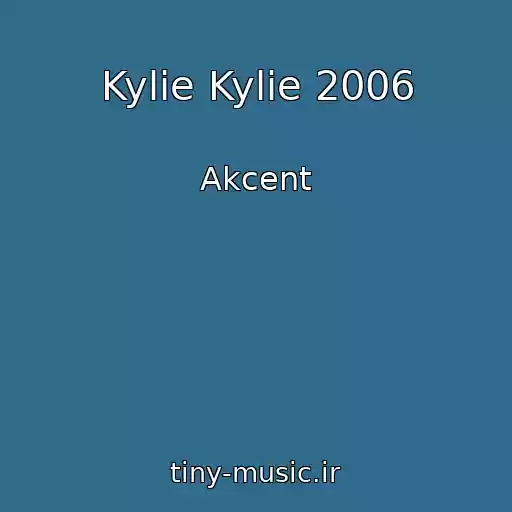کاور آهنگ Kylie Kylie 2006 از Akcent