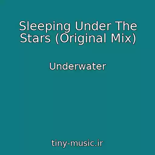 کاور آهنگ Sleeping Under The Stars (Original Mix) از Underwater