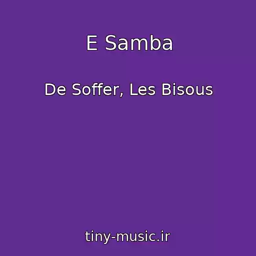 کاور آهنگ E Samba از De Soffer, Les Bisous
