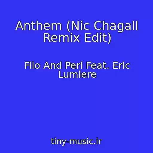 کاور آهنگ Anthem (Nic Chagall Remix Edit) از Filo And Peri Feat. Eric Lumiere