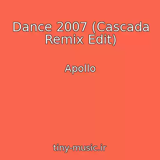 کاور آهنگ Dance 2007 (Cascada Remix Edit) از Apollo