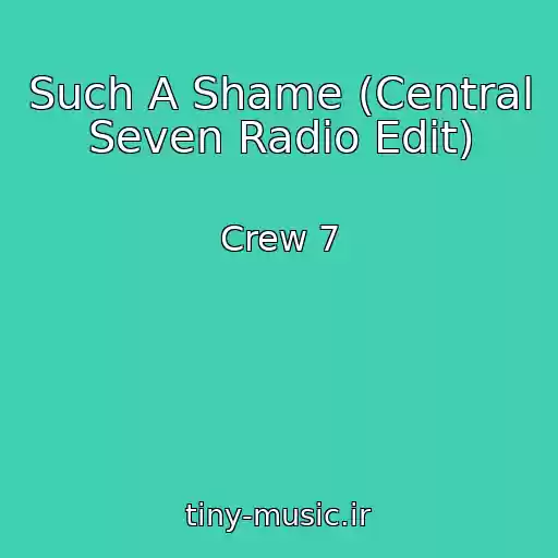 کاور آهنگ Such A Shame (Central Seven Radio Edit) از Crew 7