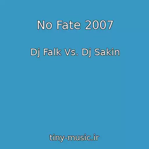 کاور آهنگ No Fate 2007 از Dj Falk Vs. Dj Sakin