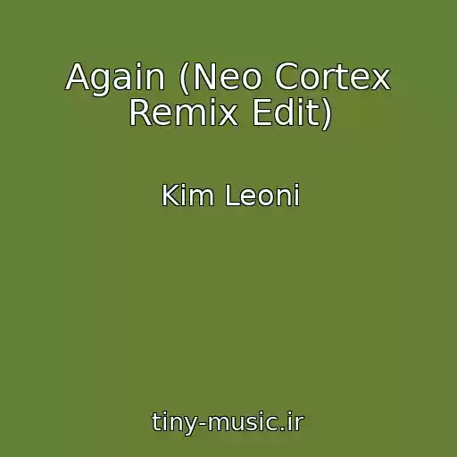 کاور آهنگ Again (Neo Cortex Remix Edit) از Kim Leoni