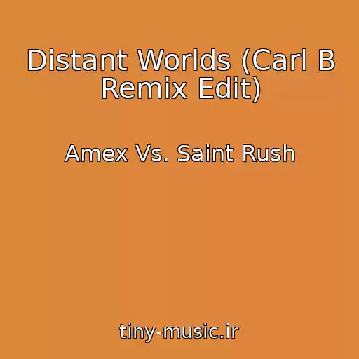 کاور آهنگ Distant Worlds (Carl B Remix Edit) از Amex Vs. Saint Rush
