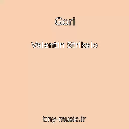 کاور آهنگ Gori از Valentin Strikalo