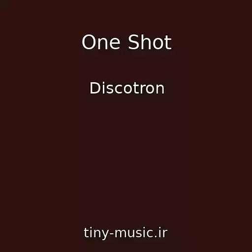 کاور آهنگ One Shot از Discotron