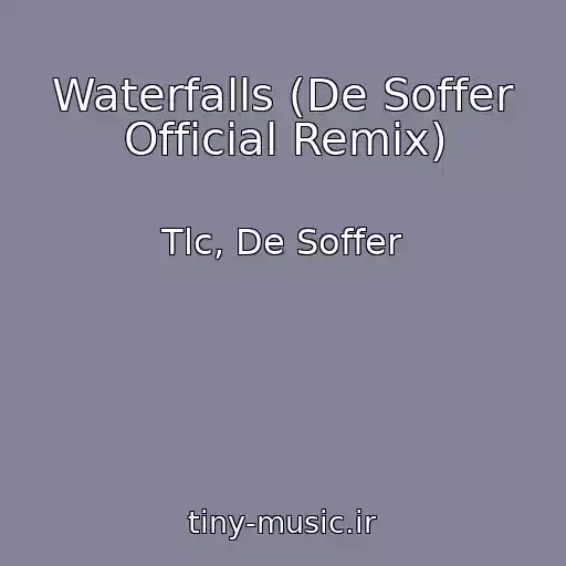 کاور آهنگ Waterfalls (De Soffer Official Remix) از Tlc, De Soffer