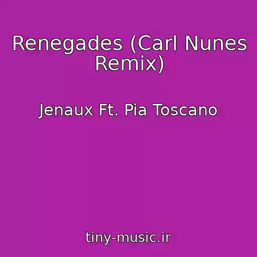 کاور آهنگ Renegades (Carl Nunes Remix) از Jenaux Ft. Pia Toscano