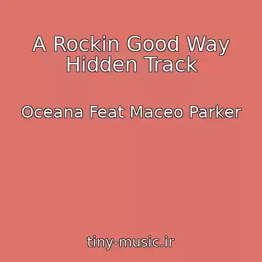 کاور آهنگ A Rockin Good Way Hidden Track از Oceana Feat Maceo Parker
