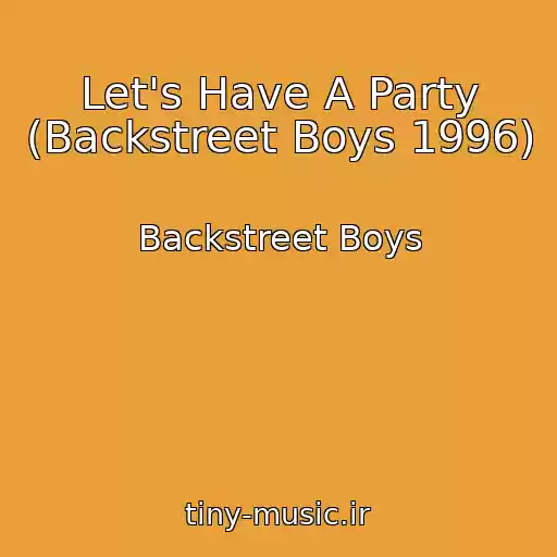 کاور آهنگ Let's Have A Party (Backstreet Boys 1996) از Backstreet Boys