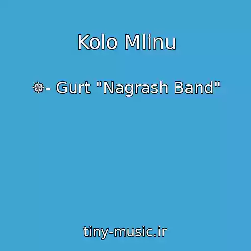 کاور آهنگ Kolo Mlinu از ✵- Gurt "Nagrash Band"
