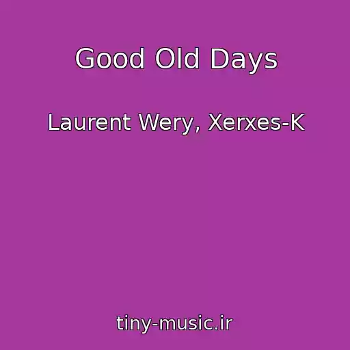 کاور آهنگ Good Old Days از Laurent Wery, Xerxes-K