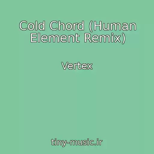 کاور آهنگ Cold Chord (Human Element Remix) از Vertex