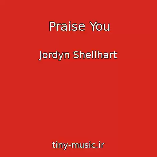 کاور آهنگ Praise You از Jordyn Shellhart