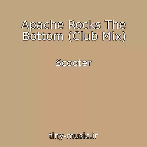 کاور آهنگ Apache Rocks The Bottom (Club Mix) از Scooter