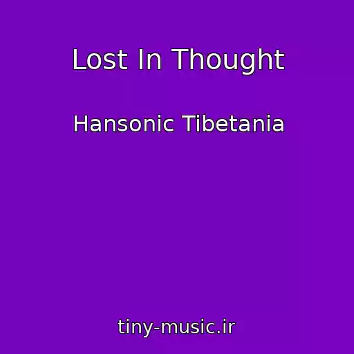 کاور آهنگ Lost In Thought از Hansonic Tibetania