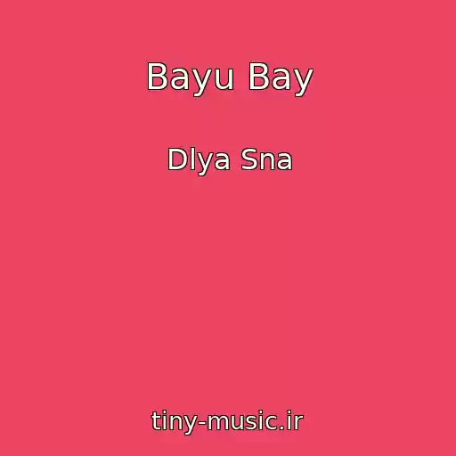 کاور آهنگ Bayu Bay از Dlya Sna