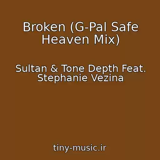 کاور آهنگ Broken (G-Pal Safe Heaven Mix) از Sultan & Tone Depth Feat. Stephanie Vezina
