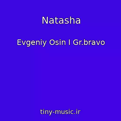 کاور آهنگ Natasha از Evgeniy Osin I Gr.bravo