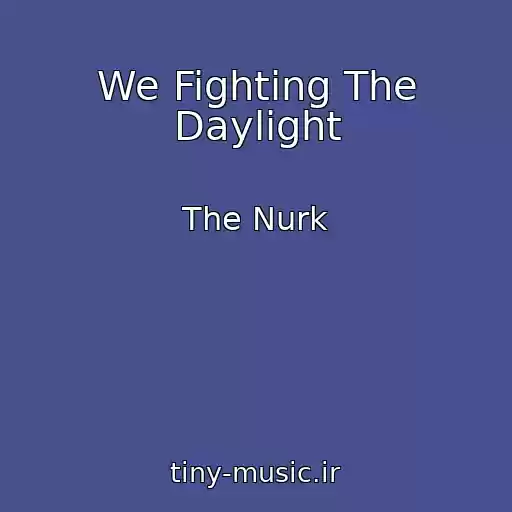 کاور آهنگ We Fighting The Daylight از The Nurk