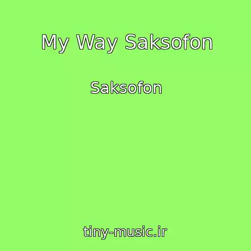 کاور آهنگ My Way Saksofon از Saksofon