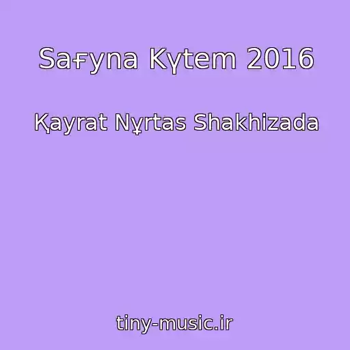 کاور آهنگ Saғyna Kүtem 2016 از Қayrat Nұrtas Shakhizada
