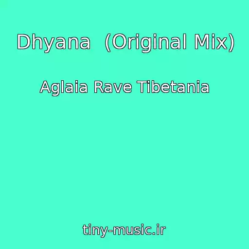 کاور آهنگ Dhyana  (Original Mix) از Aglaia Rave Tibetania