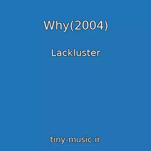 کاور آهنگ Why(2004) از Lackluster