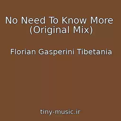 کاور آهنگ No Need To Know More  (Original Mix) از Florian Gasperini Tibetania