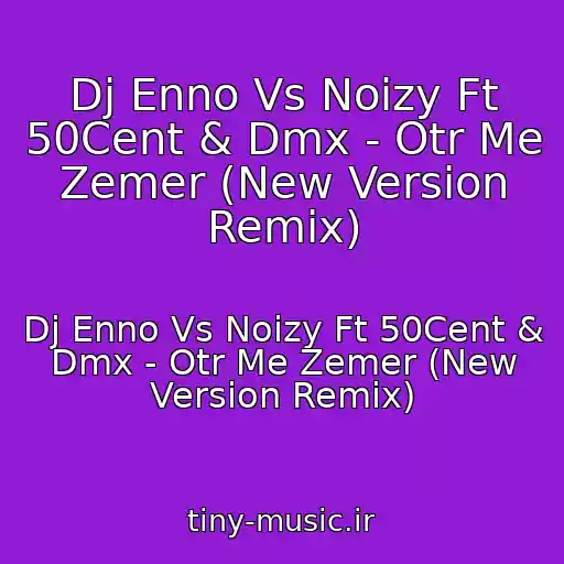 کاور آهنگ Dj Enno Vs Noizy Ft 50Cent & Dmx - Otr Me Zemer (New Version Remix) از Dj Enno Vs Noizy Ft 50Cent & Dmx - Otr Me Zemer (New Version Remix)