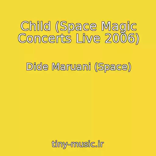 کاور آهنگ Child (Space Magic Concerts Live 2006) از Dide Maruani (Space)