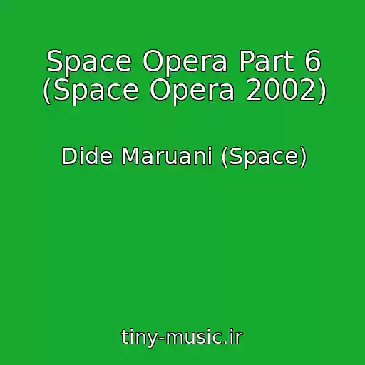 کاور آهنگ Space Opera Part 6 (Space Opera 2002) از Dide Maruani (Space)
