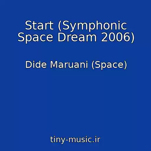 کاور آهنگ Start (Symphonic Space Dream 2006) از Dide Maruani (Space)