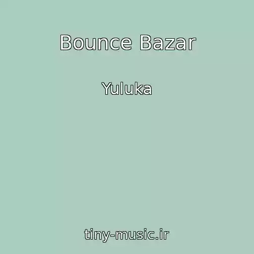 کاور آهنگ Bounce Bazar از Yuluka