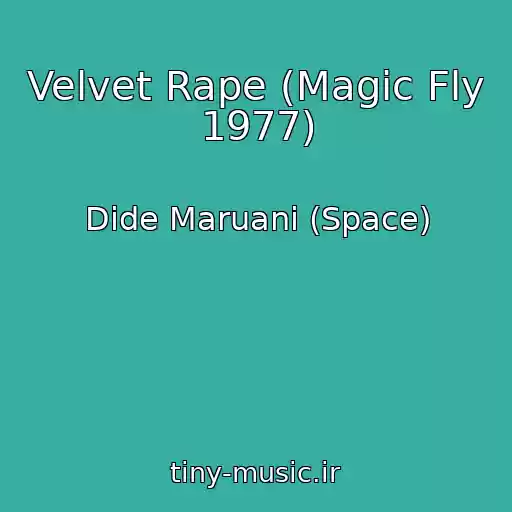 کاور آهنگ Velvet Rape (Magic Fly 1977) از Dide Maruani (Space)