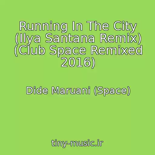 کاور آهنگ Running In The City (Ilya Santana Remix) (Club Space Remixed 2016) از Dide Maruani (Space)