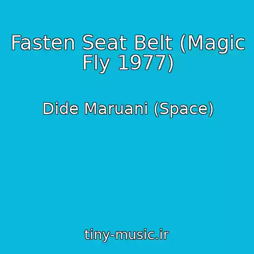 کاور آهنگ Fasten Seat Belt (Magic Fly 1977) از Dide Maruani (Space)