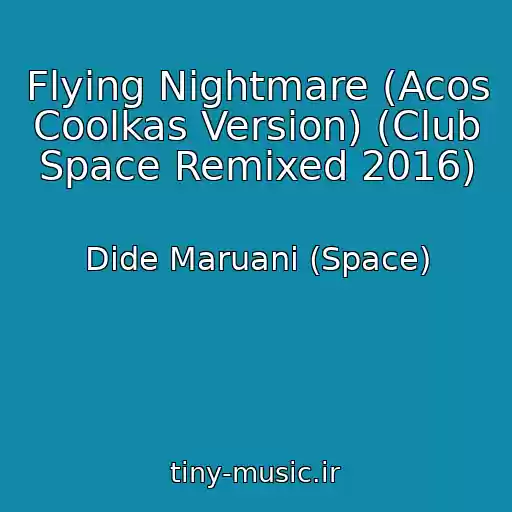 کاور آهنگ Flying Nightmare (Acos Coolkas Version) (Club Space Remixed 2016) از Dide Maruani (Space)