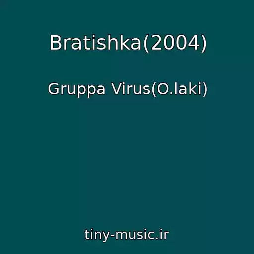 کاور آهنگ Bratishka(2004) از Gruppa Virus(O.laki)