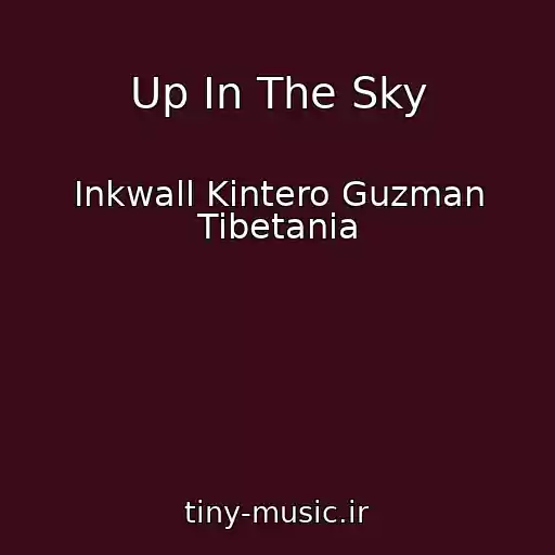 کاور آهنگ Up In The Sky از Inkwall Kintero Guzman Tibetania
