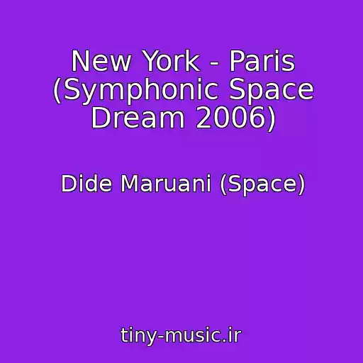 کاور آهنگ New York - Paris (Symphonic Space Dream 2006) از Dide Maruani (Space)