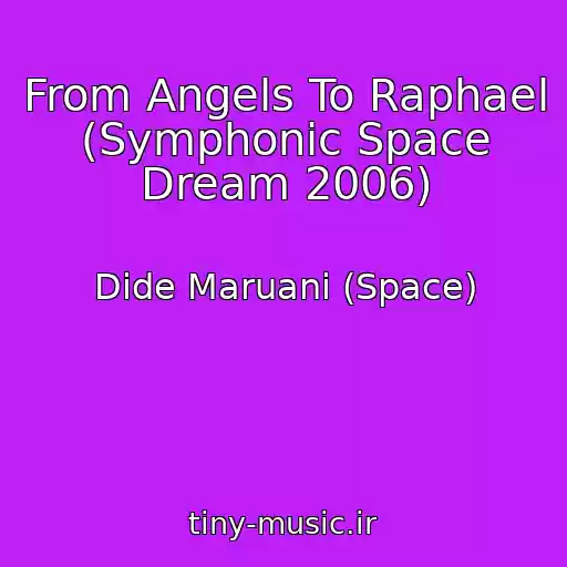 کاور آهنگ From Angels To Raphael (Symphonic Space Dream 2006) از Dide Maruani (Space)