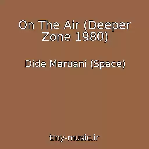 کاور آهنگ On The Air (Deeper Zone 1980) از Dide Maruani (Space)