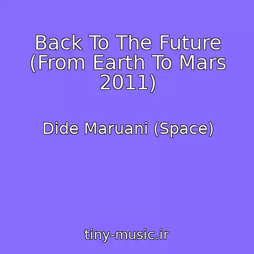 کاور آهنگ Back To The Future (From Earth To Mars 2011) از Dide Maruani (Space)