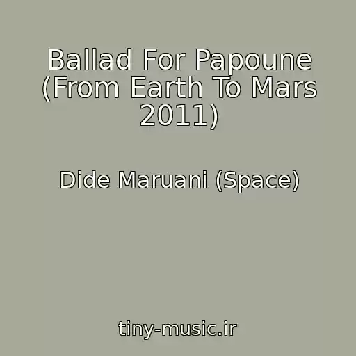 کاور آهنگ Ballad For Papoune (From Earth To Mars 2011) از Dide Maruani (Space)