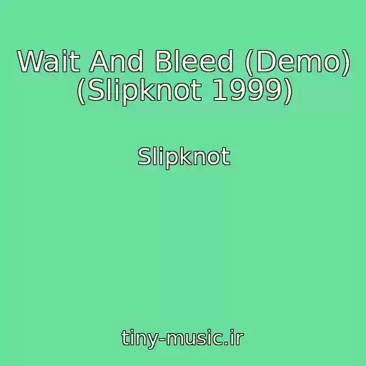 کاور آهنگ Wait And Bleed (Demo) (Slipknot 1999) از Slipknot