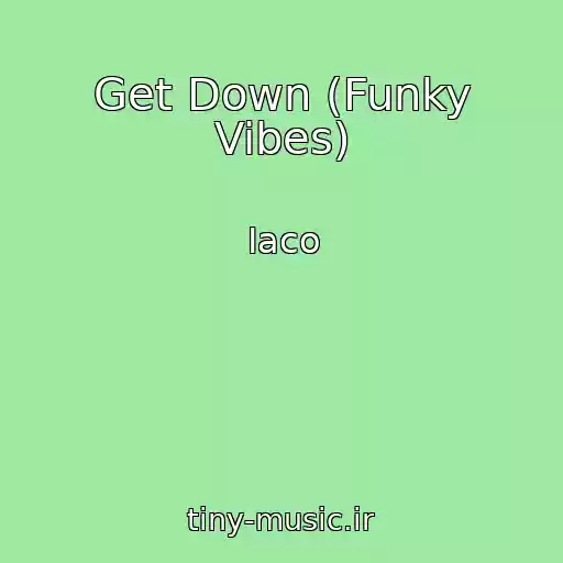 کاور آهنگ Get Down (Funky Vibes) از Iaco