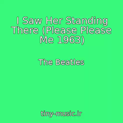کاور آهنگ I Saw Her Standing There (Please Please Me 1963) از The Beatles