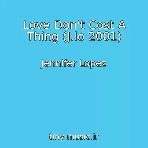 کاور آهنگ Love Don't Cost A Thing (J.lo 2001) از Jennifer Lopez